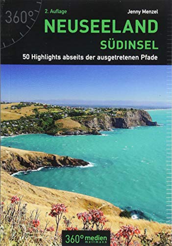 Neuseeland - Südinsel: 50 Highlights abseits der ausgetretenen Pfade