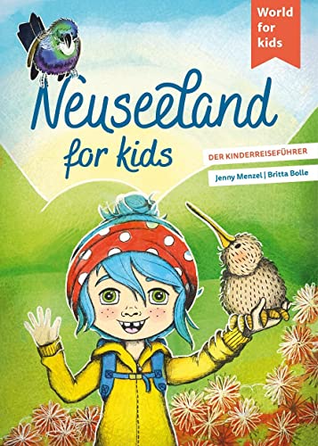Neuseeland for kids: Der Kinderreiseführer (World for kids - Reiseführer für Kinder)