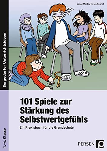 101 Spiele zur Stärkung des Selbstwertgefühls: Ein Praxisbuch für die Grundschule (1. bis 4. Klasse) von Persen Verlag i.d. AAP