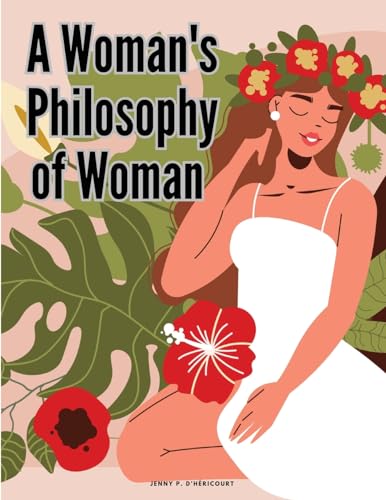 A Woman's Philosophy of Woman von Dennis Vogel