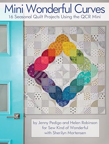 Mini Wonderful Curves: 16 Seasonal Quilt Projects Using the Qcr Mini von Fox Chapel Publishing