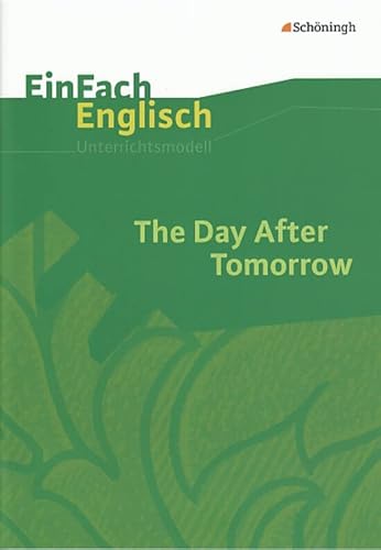 EinFach Englisch Unterrichtsmodelle. Unterrichtsmodelle für die Schulpraxis: EinFach Englisch Unterrichtsmodelle: The Day After Tomorrow: Filmanalyse EinFach Englisch Unterrichtsmodelle. Unterrichtsmodelle für die Schulpraxis: EinFach Englisch Unterrichtsmodelle: The Day After Tomorrow: Filmanalyse