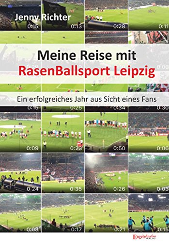 Meine Reise mit RasenBallsport Leipzig: Ein erfolgreiches Jahr aus Sicht eines Fans von Engelsdorfer Verlag
