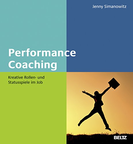 Performance Coaching: Kreative Rollen- und Statusspiele im Job (Beltz Weiterbildung) von Beltz GmbH, Julius