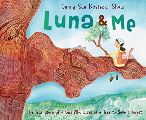 Luna and Me: The True Story of a Girl Who Lived in a Tree to Save a Forest