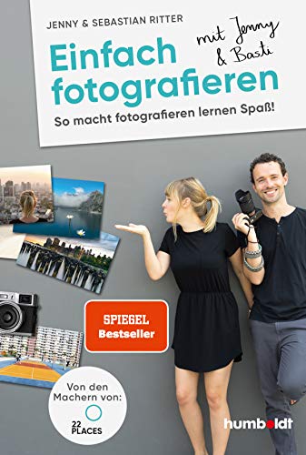 Einfach fotografieren mit Jenny & Basti: So macht fotografieren lernen Spaß. Von den Machern von 22places Einfach fotografieren mit Jenny & Basti: So macht fotografieren lernen Spaß. Von den Machern von 22places