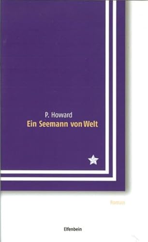 Ein Seemann von Welt: Roman: Roman. Nachw. v. György Dalos