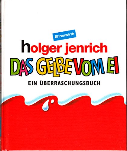 Das Gelbe vom Ei: Ein Überraschungsbuch (Ehrenwirth Sachbuch)