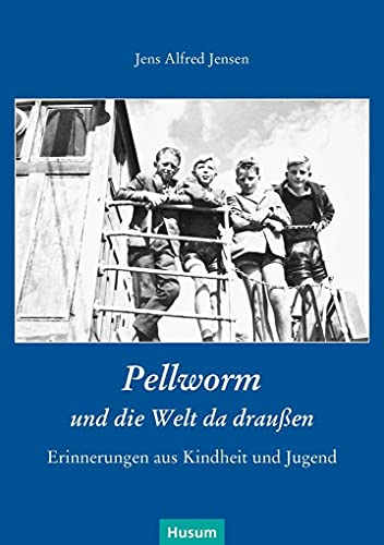Pellworm und die Welt da draußen: Erinnerungen aus Kindheit und Jugend
