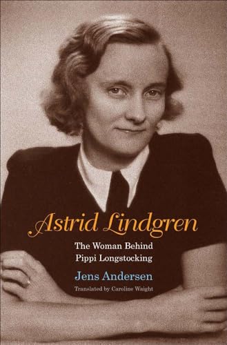 Astrid Lindgren: The Woman Behind Pippi Longstocking von Yale University Press