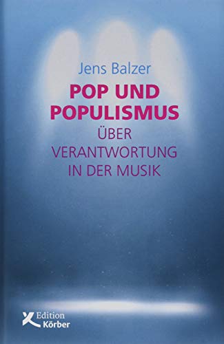 Pop und Populismus: Über Verantwortung in der Musik