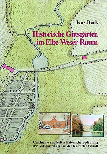 Historische Gutsgärten im Elbe-Weser-Raum (Schriftenreihe des Landschaftsverbandes der ehemaligen Herzogtümer Bremen und Verden) von Landschaftsverband Stade