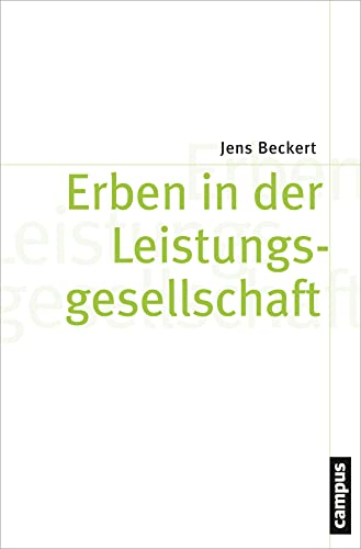 Erben in der Leistungsgesellschaft (Theorie und Gesellschaft, 76) von Campus Verlag