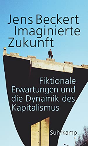 Imaginierte Zukunft: Fiktionale Erwartungen und die Dynamik des Kapitalismus von Suhrkamp Verlag AG