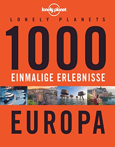Lonely Planets 1000 einmalige Erlebnisse Europa (Lonely Planet Bildband) von Mairdumont