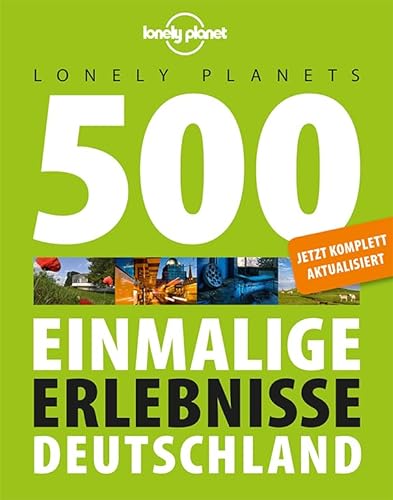 Lonely Planets 500 Einmalige Erlebnisse Deutschland (Lonely Planet Reiseführer)