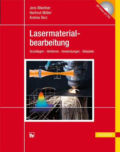 Lasermaterialbearbeitung: Grundlagen - Verfahren - Anwendungen - Beispiele von HANSER FACHBUCHVERLAG