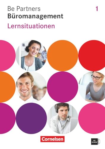 Be Partners - Büromanagement - Allgemeine Ausgabe 2014 - 1. Ausbildungsjahr: Lernfelder 1-4: Lernsituationen - Arbeitsbuch mit CD-ROM