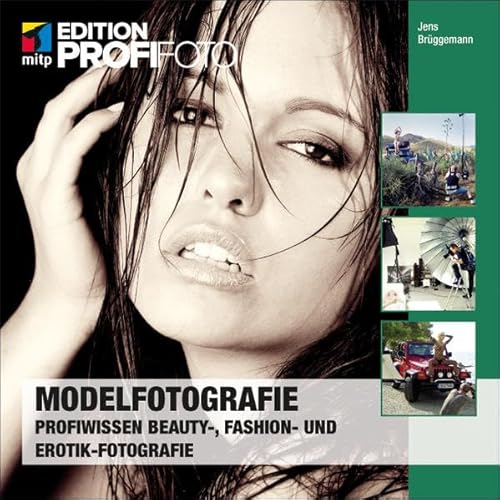 Modelfotografie: Profiwissen Beauty-, Fashion- und Erotik-Fotografie (mitp Edition ProfiFoto)