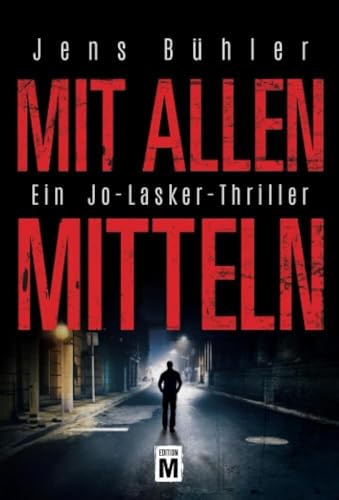 Mit allen Mitteln - Ein Jo-Lasker-Thriller von Edition M