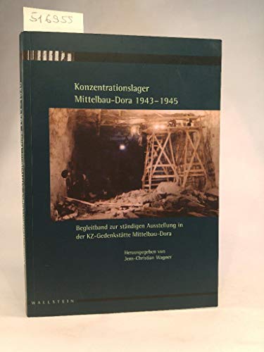 Konzentrationslager Mittelbau-Dora 1943-1945: Begleitband zur ständigen Ausstellung in der KZ-Gedenkstätte Mittelbau-Dora von Wallstein Verlag GmbH