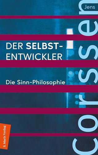 Der Selbst-Entwickler: Die Sinn-Philosophie: Das Corssen Seminar von Marix Verlag