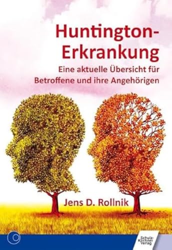 Huntington-Erkrankung: Eine aktuelle Übersicht für Betroffene und ihre Angehörigen von Schulz-Kirchner Verlag Gm
