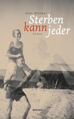 Sterben kann jeder: Roman. Familiengeschichte von Bucher Verlag Hohenems-Wien-Vaduz