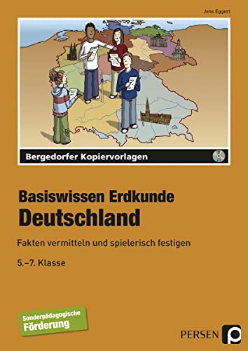 Basiswissen Erdkunde: Deutschland: Fakten vermitteln und spielerisch festigen (5. bis 7. Klasse): Fakten vermitteln und spielerisch festigen. 5.-7. Klasse Förderschule