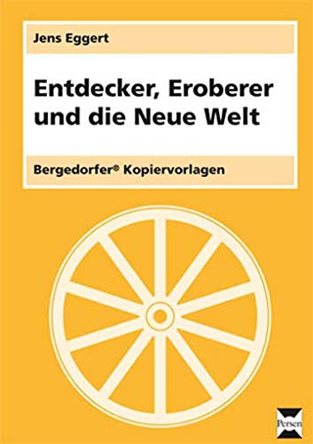 Entdecker, Eroberer und die Neue Welt: Materialien für einen lebendigen Geschichtsunterricht (7. bis 9. Klasse) von Persen Verlag i.d. AAP