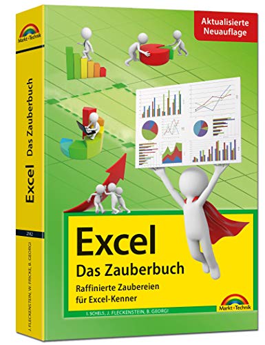 Excel - Das Zauberbuch: Raffinierte Zaubereien für Excel-Kenner: 3. aktualisierte Auflage für alle Excel Versionen 2007 - 2019: 4. aktualisierte Auflage für alle Excel Versionen 2007 - 2019