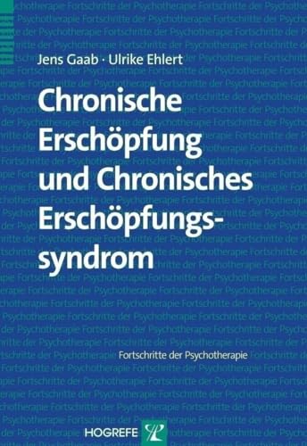 Chronische Erschöpfung und Chronisches Erschöpfungssyndrom (Fortschritte der Psychotherapie) von Hogrefe Verlag GmbH + Co.
