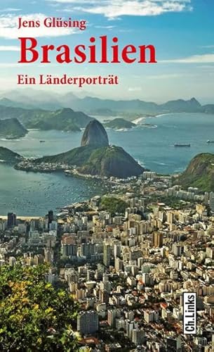 Brasilien: Ein Länderporträt (Diese Buchreihe wurde ausgezeichnet mit dem ITB-Bookaward 2014) (Länderporträts)