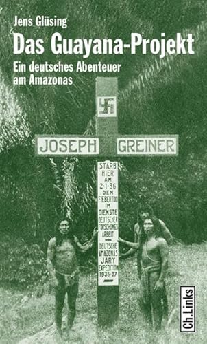 Das Guayana-Projekt: Ein deutsches Abenteuer am Amazonas