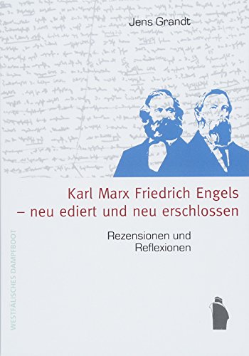 Karl Marx, Friedrich Engels - neu ediert und neu erschlossen: Rezensionen und Reflexionen