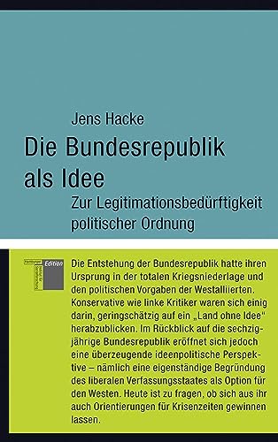 Die Bundesrepublik als Idee. Zur Legitimationsbedürftigkeit politischer Ordnung (kleine reihe) von Hamburger Edition