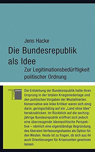 Die Bundesrepublik als Idee. Zur Legitimationsbedürftigkeit politischer Ordnung (kleine reihe)