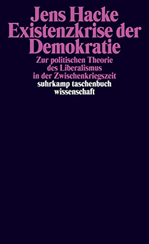 Existenzkrise der Demokratie: Zur politischen Theorie des Liberalismus in der Zwischenkriegszeit (suhrkamp taschenbuch wissenschaft)