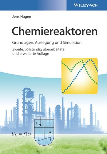 Chemiereaktoren: Grundlagen, Auslegung und Simulation