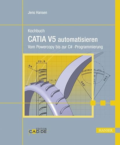 Kochbuch - CATIA V5 automatisieren: Vom Powercopy bis zur C#-Programmierung von Hanser Fachbuchverlag
