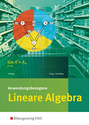 Anwendungsbezogene Lineare Algebra für die Allgemeine Hochschulreife an Beruflichen Schulen: Schülerband (Anwendungsbezogene Analysis: Ausgabe für die Allgemeine Hochschulreife an Beruflichen Schulen)