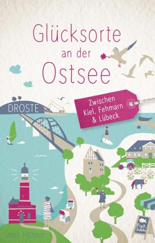 Glücksorte an der Ostsee - Zwischen Kiel, Fehmarn und Lübeck