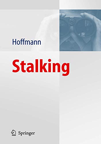 Stalking: Obsessive Belästigung und Verfolgung, Prominente und Normalbürger als Stalking-Opfer, Täter-Typologien, Psychologische Hintergründe Stalking: Obsessive Belästigung und Verfolgung, Prominente und Normalbürger als Stalking-Opfer, Täter-Typologien, Psychologische Hintergründe