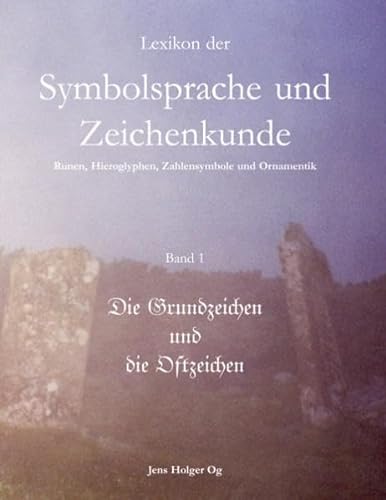 Lexikon der Symbolsprache und Zeichenkunde Band 1: Runen, Hieroglyphen, Zahlensymbole und Ornamentik