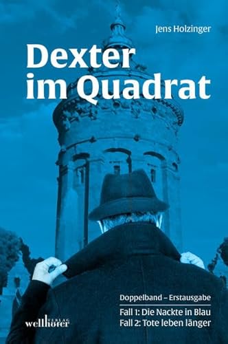 Dexter im Quadrat: Doppelband - Band 1: Die Nackte in Blau; Band 2: Tote leben länger von Wellhfer Verlag