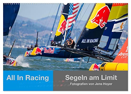 All In Racing - Segeln am Limit - Fotografien von Jens Hoyer (Wandkalender 2024 DIN A2 quer), CALVENDO Monatskalender