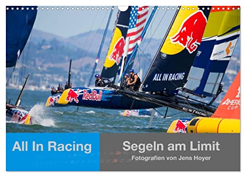 All In Racing - Segeln am Limit - Fotografien von Jens Hoyer (Wandkalender 2024 DIN A3 quer), CALVENDO Monatskalender
