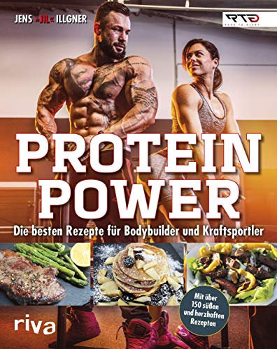 Protein-Power: Die besten Rezepte für Bodybuilder und Kraftsportler von riva Verlag