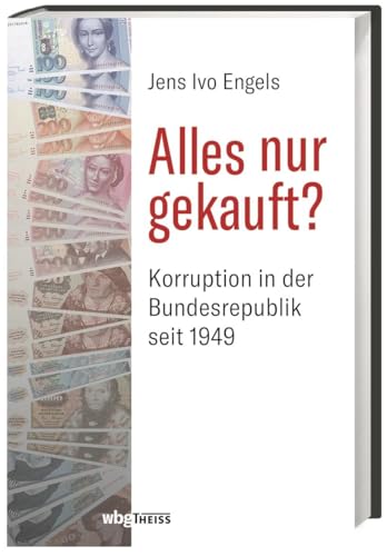 Alles nur gekauft?: Korruption in der Bundesrepublik seit 1949