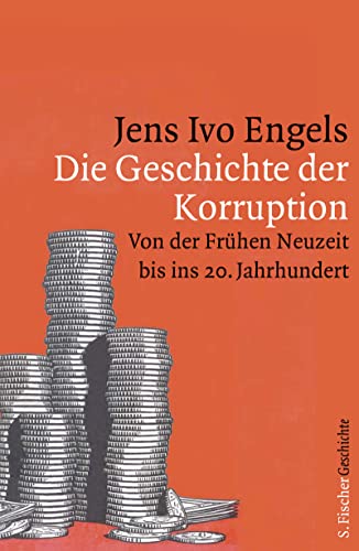 Die Geschichte der Korruption: Von der Frühen Neuzeit bis ins 20. Jahrhundert von FISCHER, S.